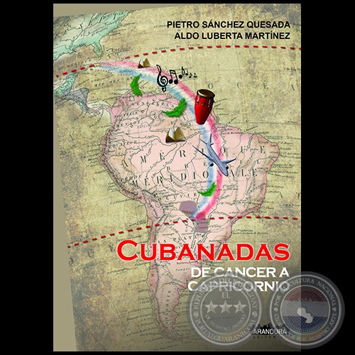 CUBANADAS DE CNCER A CAPRICORNIO - Autores: ALDO LUBERTA MARTNEZ  / PIETRO NGEL SNCHEZ QUESADA - Ao 2017